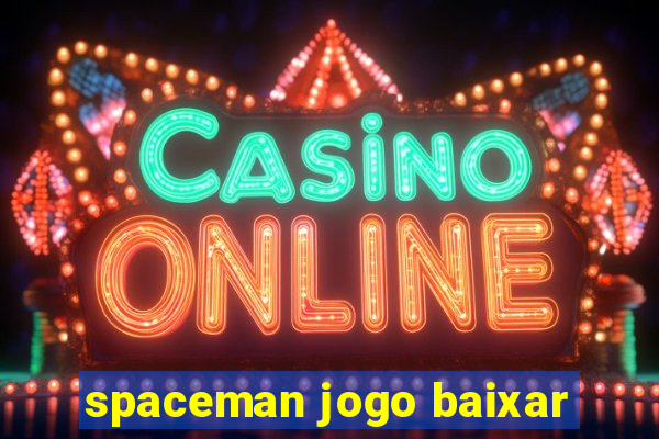 spaceman jogo baixar