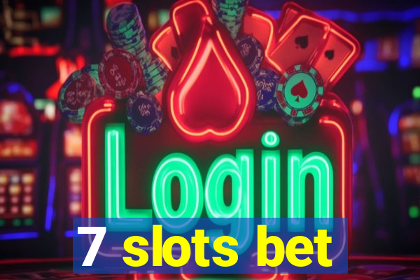 7 slots bet