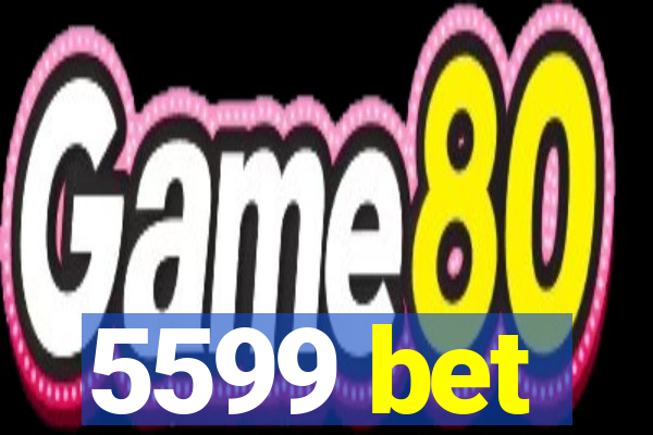 5599 bet