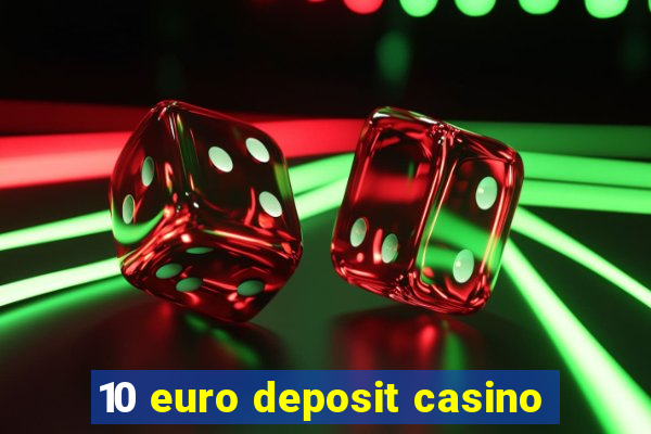 10 euro deposit casino