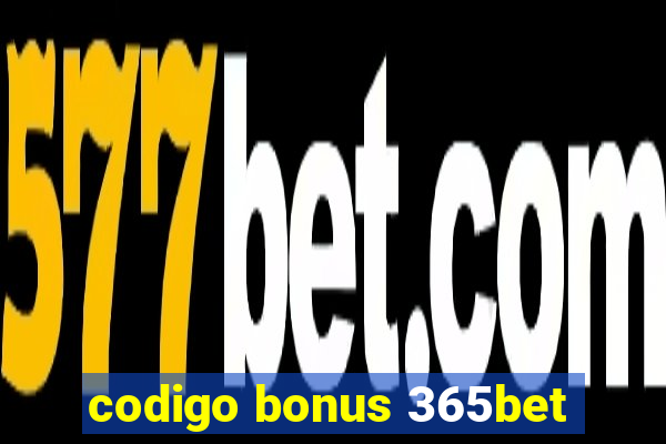 codigo bonus 365bet