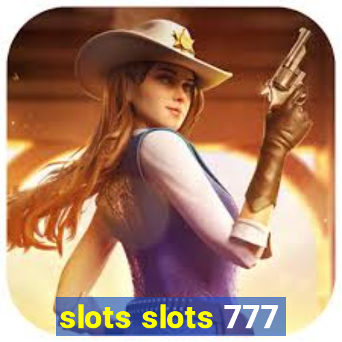 slots slots 777