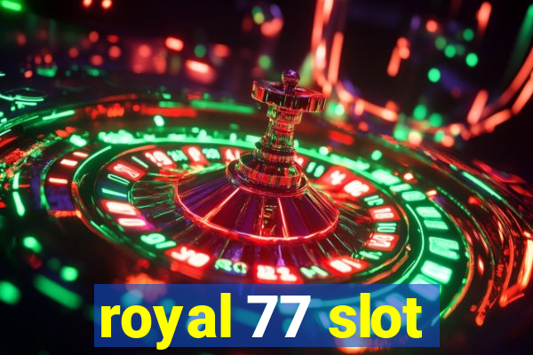 royal 77 slot