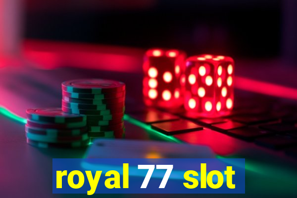 royal 77 slot