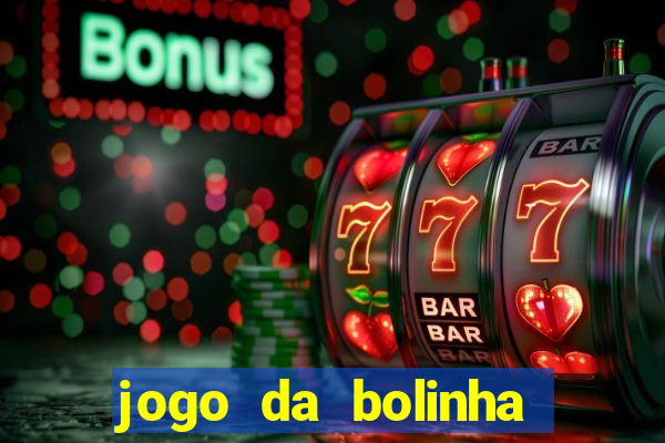 jogo da bolinha que paga