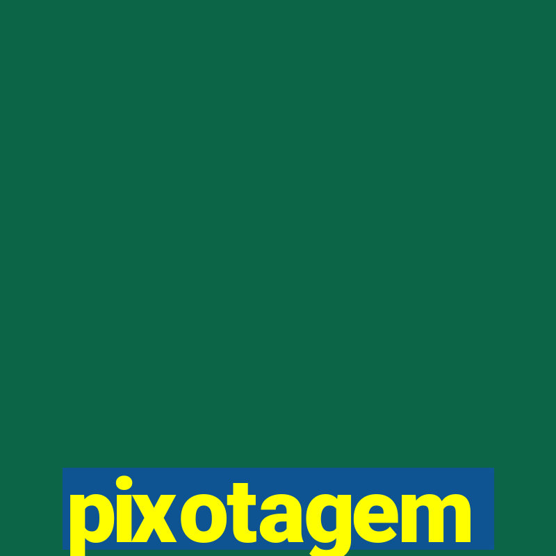 pixotagem