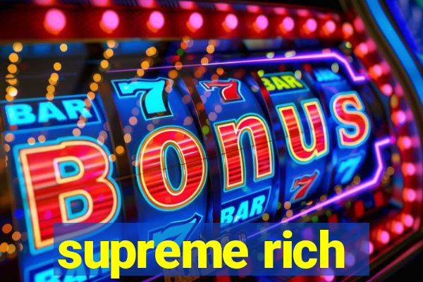 supreme rich