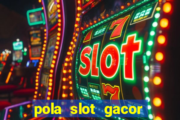 pola slot gacor hari ini