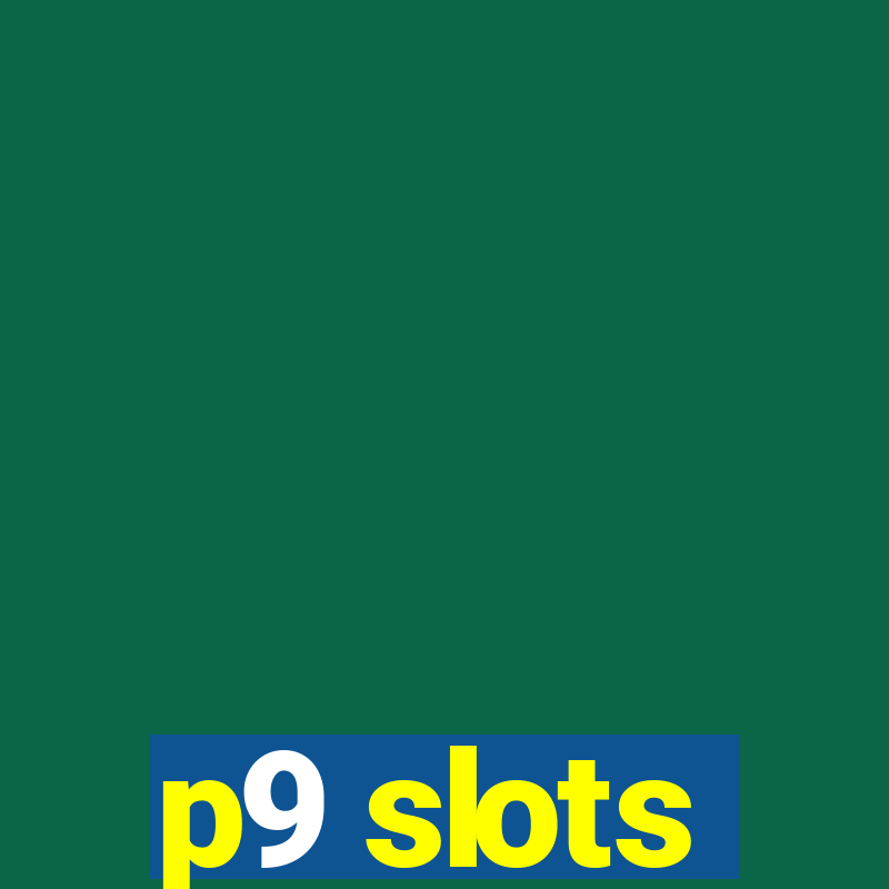 p9 slots