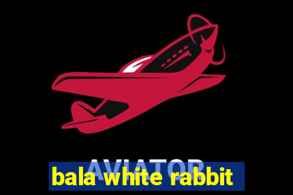 bala white rabbit