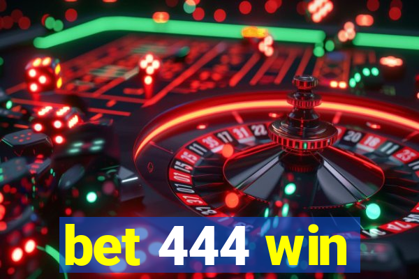 bet 444 win