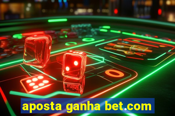 aposta ganha bet.com