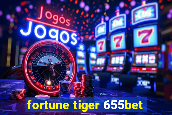 fortune tiger 655bet