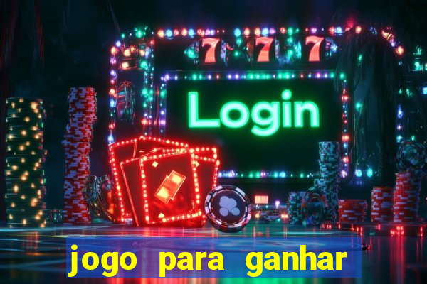 jogo para ganhar dinheiro online