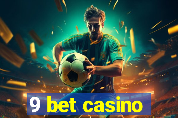 9 bet casino