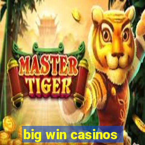 big win casinos