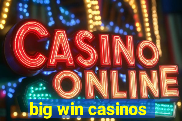 big win casinos