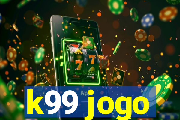 k99 jogo