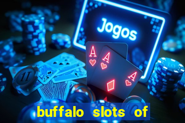 buffalo slots of cash casino