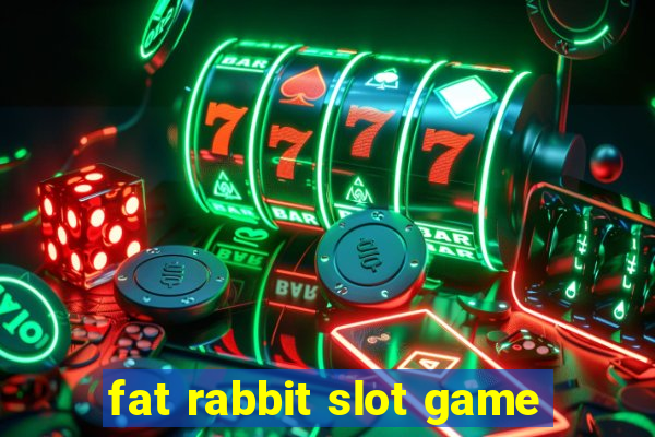 fat rabbit slot game