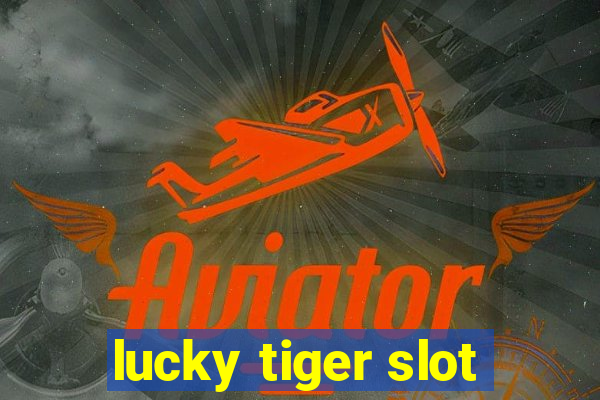 lucky tiger slot