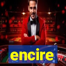 encire