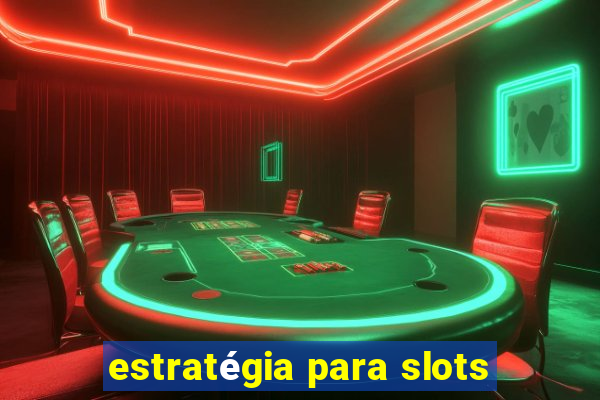 estratégia para slots