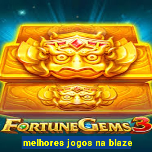 melhores jogos na blaze