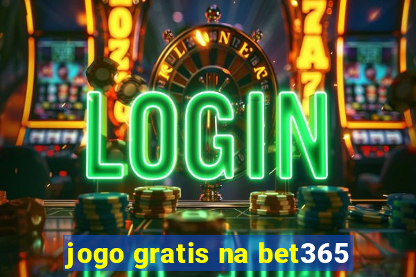 jogo gratis na bet365