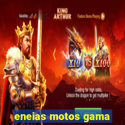 eneias motos gama