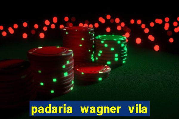 padaria wagner vila nova i莽ara