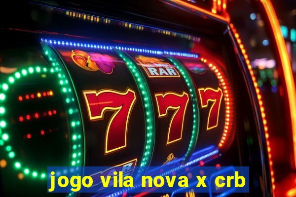 jogo vila nova x crb