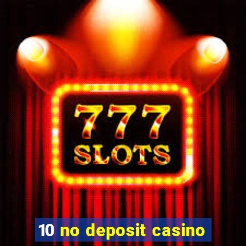 10 no deposit casino