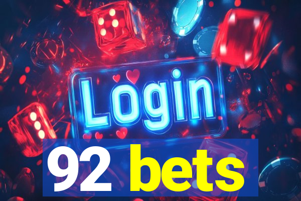 92 bets