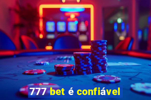 777 bet é confiável