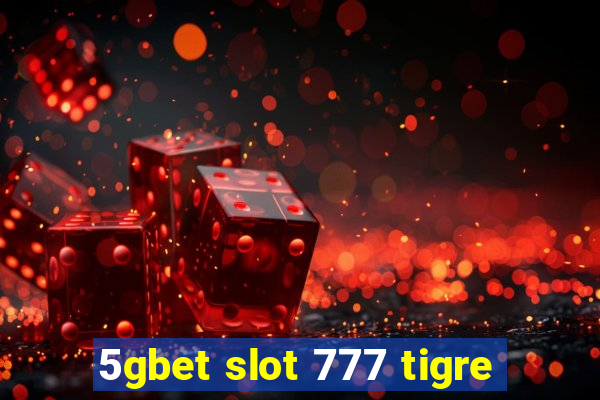 5gbet slot 777 tigre