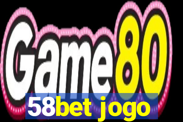 58bet jogo