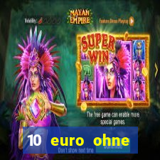 10 euro ohne einzahlung casino