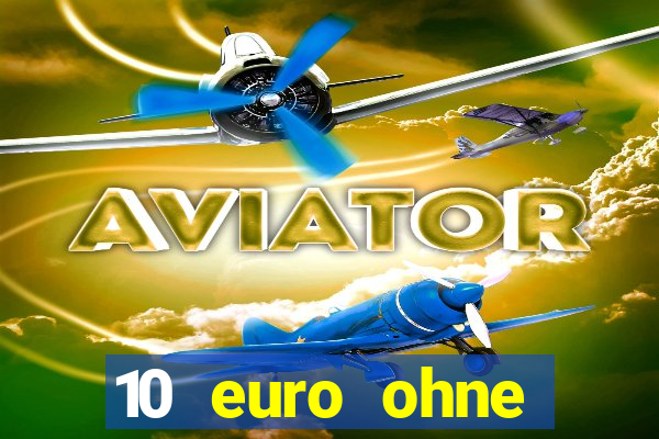 10 euro ohne einzahlung casino