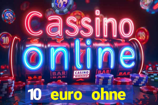 10 euro ohne einzahlung casino