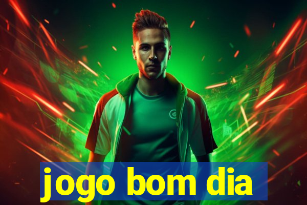 jogo bom dia