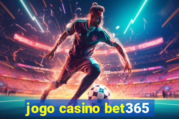 jogo casino bet365