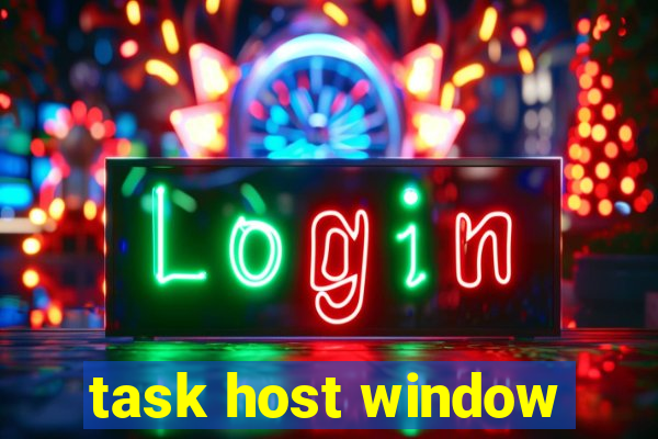 task host window