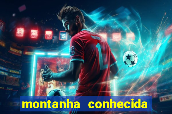 montanha conhecida como colosso da américa