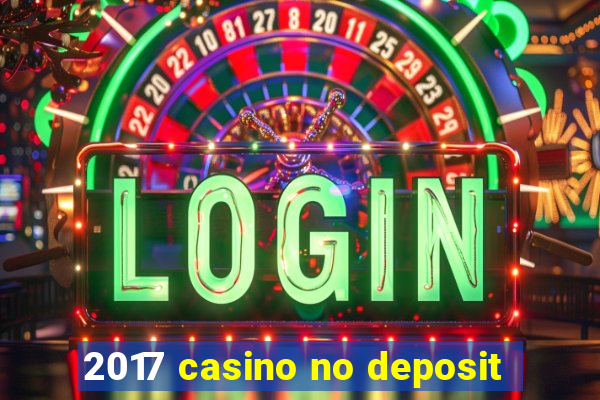 2017 casino no deposit