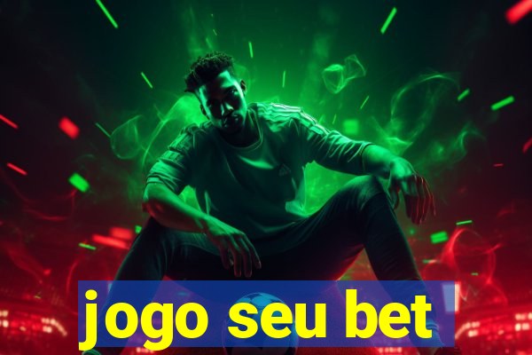 jogo seu bet