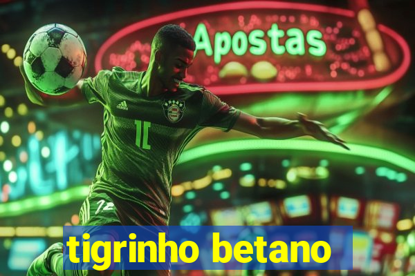 tigrinho betano