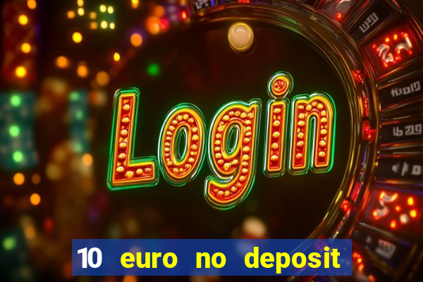 10 euro no deposit casino 2022