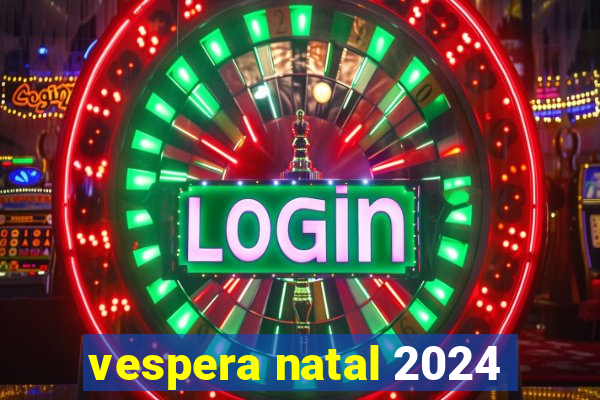 vespera natal 2024