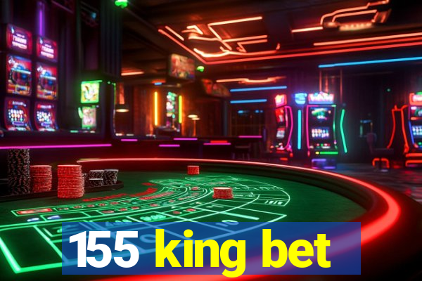 155 king bet